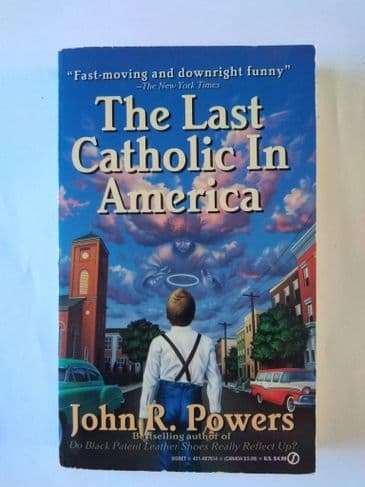 THE LAST CATHOLIC IN AMERICA BY JOHN R POWERS (PAPERBACK)