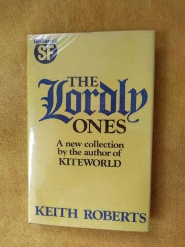 THE LORDLY ONES BY  KEITH ROBERTS.  (GOLLANCZ)  (HARDBACK)