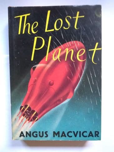 THE LOST PLANET BY ANGUS MACVICAR (HARDBACK)