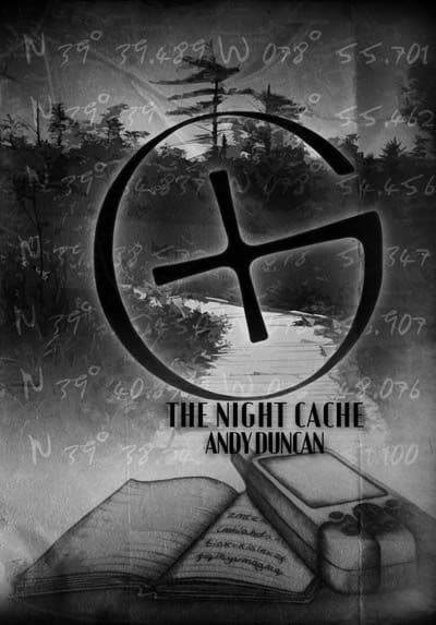 The Night Cache [Signed Hardcover] by Andy Duncan
