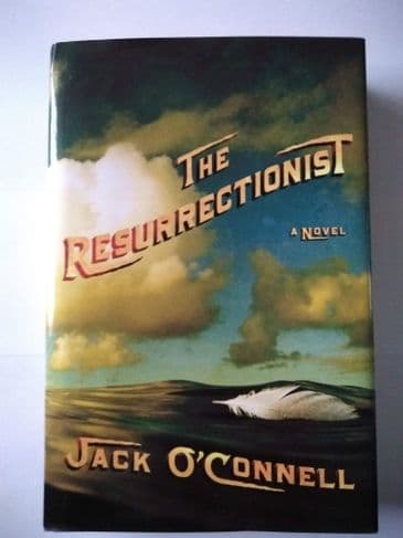 THE RESURRECTIONIST BY JACK O'CONNELL. (SIGNED) (HARDBACK)