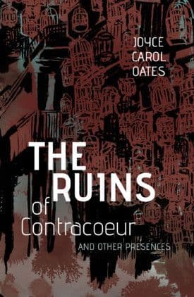 The Ruins of Contracoeur [signed hardcover] Joyce Carol Dates