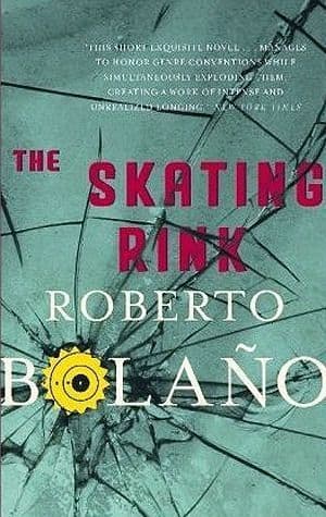 The Skating Rink [Hardcover] by Roberto Bolaño