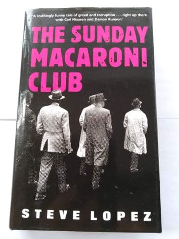THE SUNDAY MACARONI CLUB BY STEVE LOPEZ.(SIGNED LTD EDITION) HARDBACK