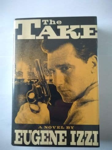 THE TAKE BY EUGENE IZZI. (HARDBACK)
