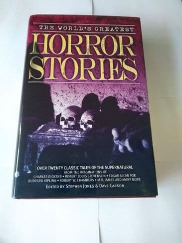 THE WORLD'S GREATEST HORROR STORIES EDITED BY STEPHEN JONES & DAVE CARSON (HARDBACK)