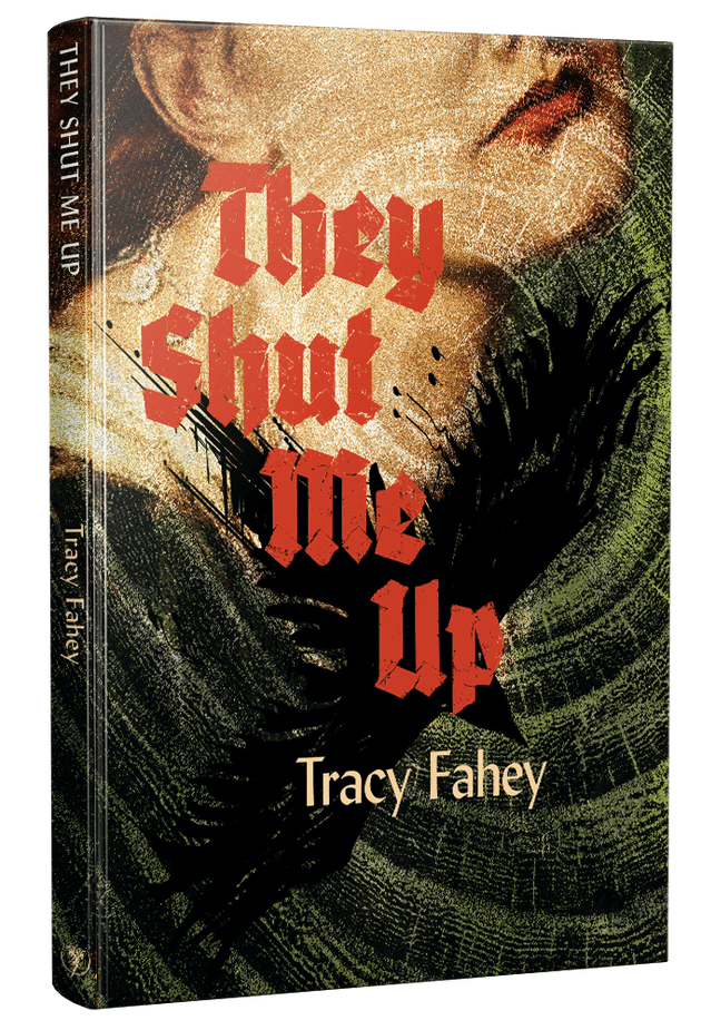 They Shut Me Up (Signed (Hardcover) Tracy Fahey (PC COPY)