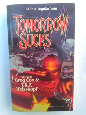 TOMORROW SUCKS EDITED BY GREG COX AND T.K.F. WEISSKOPF. (PAPERBACK)