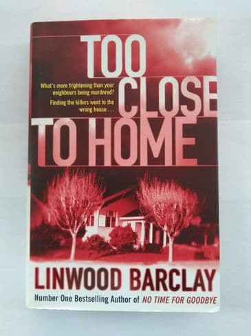 TOO CLOSE TO HOME BY LINWOOD BARCLAY (HARDBACK)