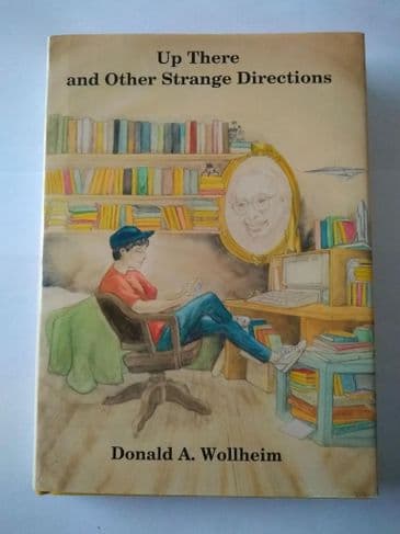 UP THERE AND OTHER STRANGE  DIRECTIONS  BY  DONALD A. WOLLHEIM. (HARDBACK)