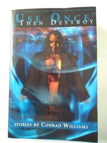 USE ONCE THEN DESTROY BY CONRAD WILLIAMS. (HARDBACK)