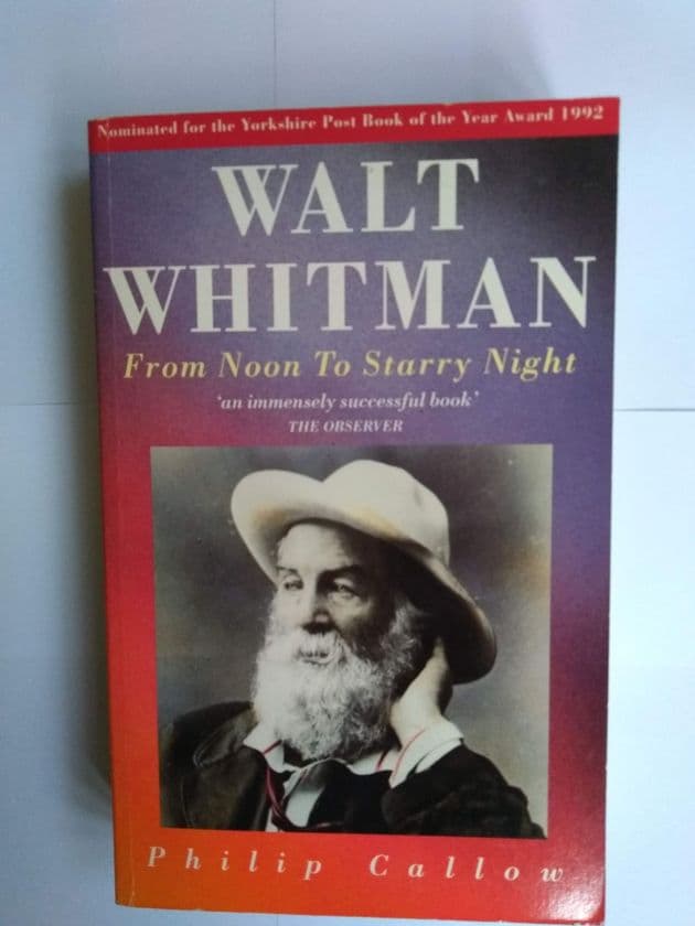 WALT WHITMAN FROM NOON TO STARRY NIGHT (Paperback) by Philip Callow