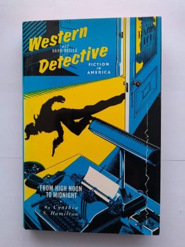 WESTERN AND HARD-BOILED DETECTIVE FICTION IN AMERICA BY C S HAMILTON HARDBACK