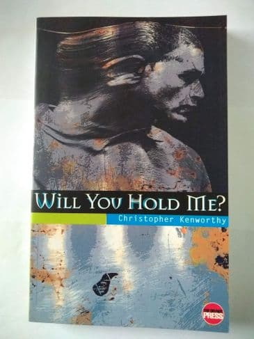 WILL YOU HOLD ME? BY CHRISTOPHER KENWORTHY. (SIGNED PAPERBACK)