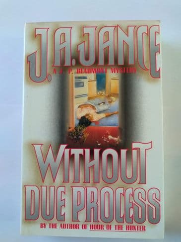 WITHOUT DUE PROCESS BY J. A. JANCE (HARDBACK)