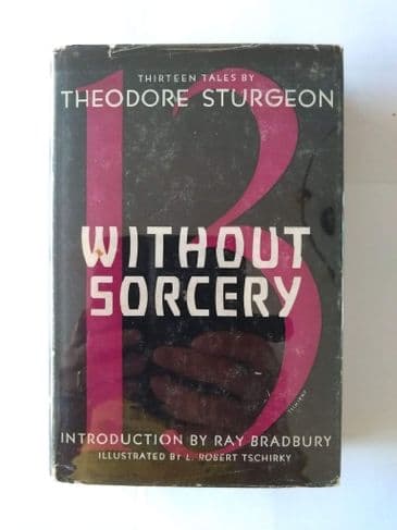 WITHOUT SORCERY BY THEODORE STURGEON ( HARDBACK)