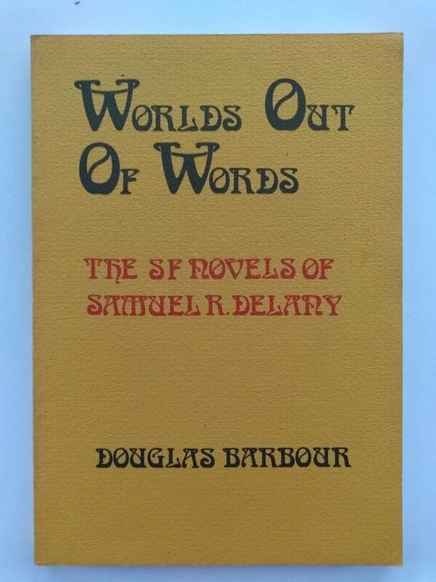 WORLD'S OUT OF WORDS THE S F NOVELS OF Samuel R Delany by Douglas Barbour (Paperback)