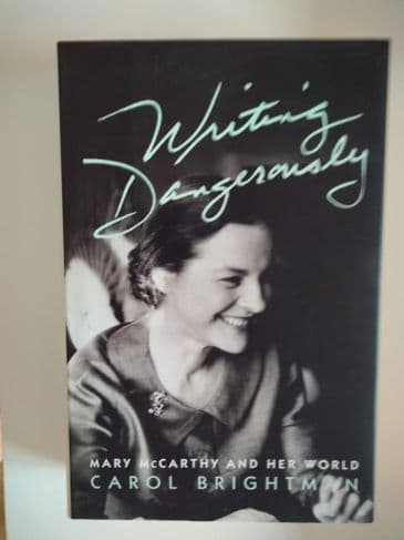 WRITING DANGEROUSLY MARY McCARTHY & HER WORLD (Hardcover) by Carol Brightman