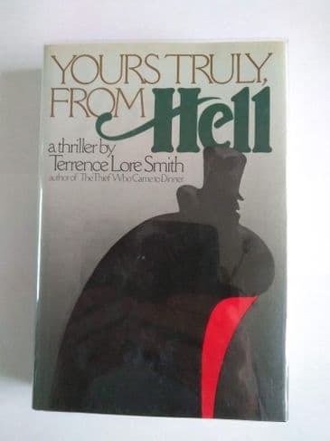 YOURS TRULY, FROM HELL BY TERRENCE LORE SMITH. (HARDBACK)
