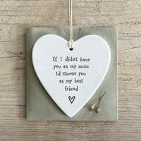 'If I Didn't Have You As My Mum' - Lovely Ceramic Hanging Heart