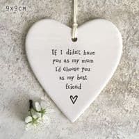 'If I Didn't Have You As My Mum' - Lovely Ceramic Hanging Heart