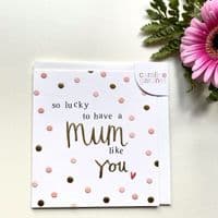 Pretty & Dotty 'So Lucky To Have a Mum Like You' Caroline Gardner Greeting Card