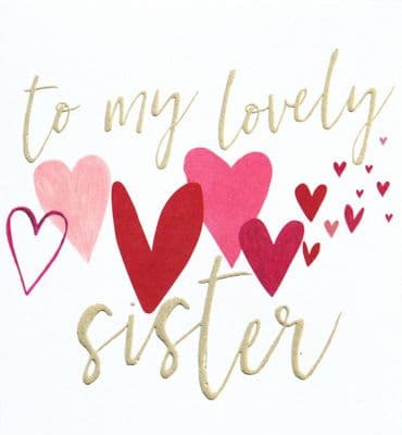 To My Lovely Sister - Caroline Gardner - Super Pretty Hearts Greeting Card