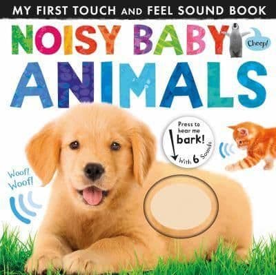 Noisy Baby Animal Touch, Feel & Sound Book