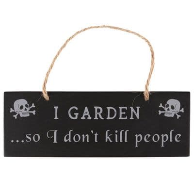 I GARDEN SO I DON'T KILL PEOPLE HANGING SIGN
