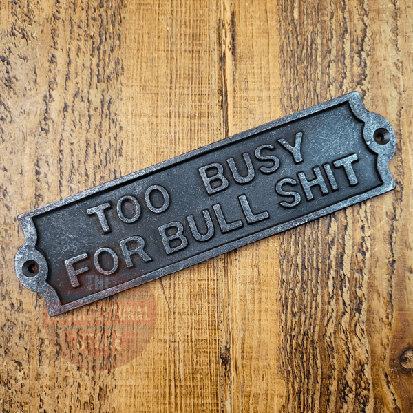 Too Busy For Bullshit Plaque