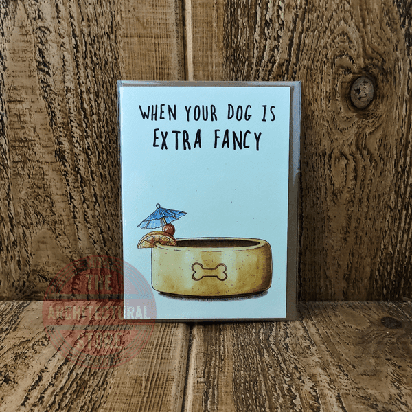 When Your Dog Is Extra Fancy Birthday / Greetings Cards