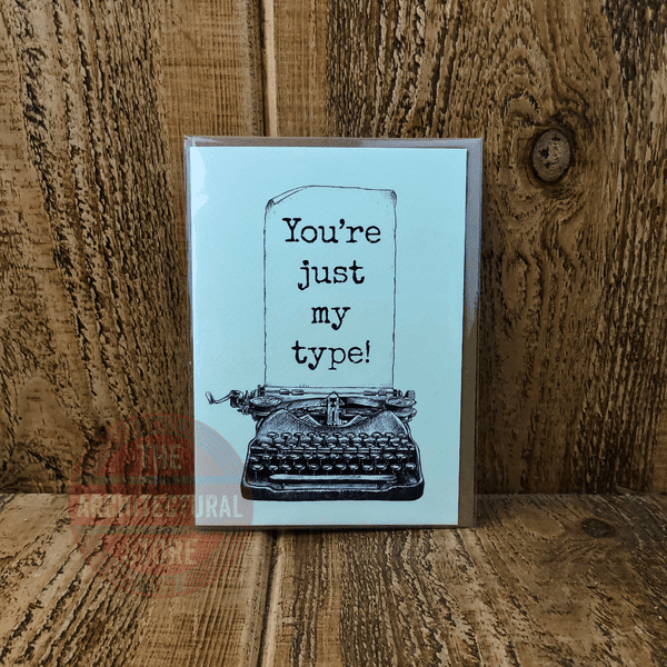 You're Just My Type Birthday / Greetings Cards
