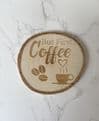 But first coffee wood slice coaster