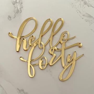 Hello forty mirrored acrylic or wood cake charm