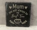 Mum you will always be my best - tea slate coaster