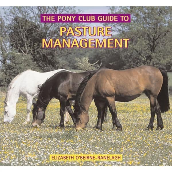 The Pony Club Guide to Pasture Management