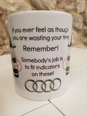 Audi Drivers Who Don't Use Indicators Cup Mug funny sarcastic gift Feel Useless