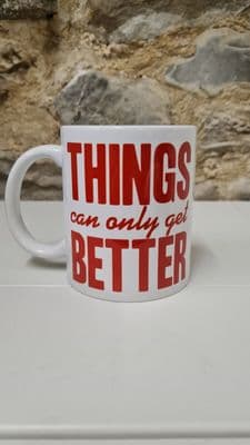 Things Can Only Get Better mug cup Labour Party Election 2024