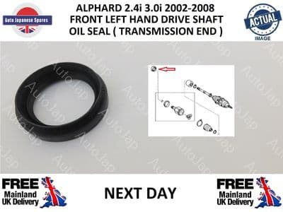 TOYOTA ALPHARD 2.4i 3.0i 2002-2008 FRONT LEFT HAND  DRIVE SHAFT / TRANSMISSION SEAL