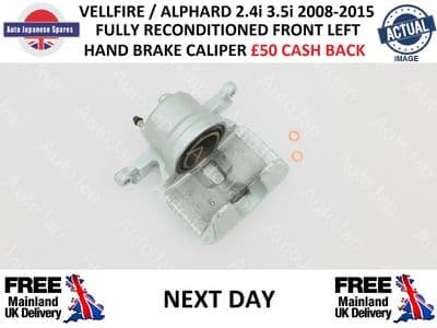 TOYOTA VELLFIRE ALPHARD 2.4 & 3.5 FULLY RECONDITIONED FRONT LEFT HAND SIDE BRAKE CALIPER
