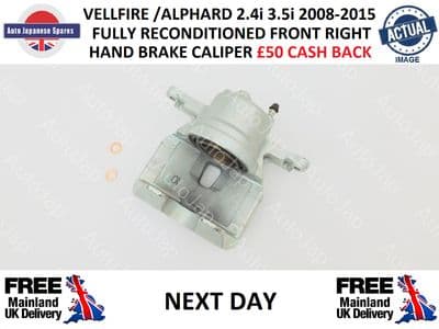 TOYOTA VELLFIRE ALPHARD 2.4 & 3.5 FULLY RECONDITIONED FRONT RIGHT HAND SIDE BRAKE CALIPER