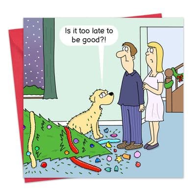 XMAS84 - Funny Dog Christmas Card - Is It Too Late To Be Good