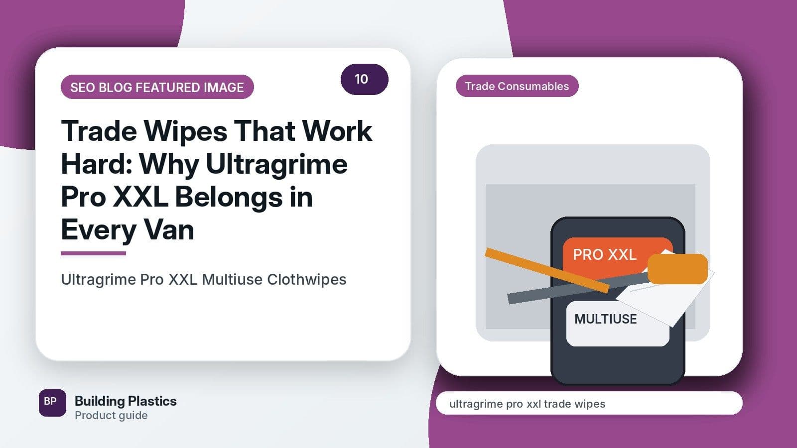 Trade Wipes That Work Hard: Why Ultragrime Pro XXL Belongs in Every Van