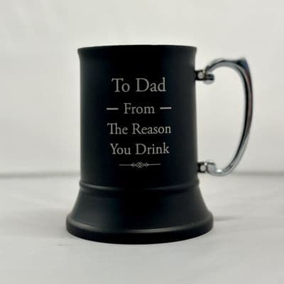The Reason You Drink - Father's Day  Black Steel Tankard