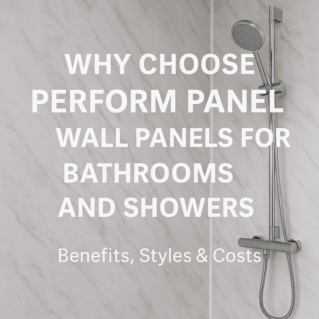 Why Choose Perform Panel Wall Panels for Bathrooms and Showers?