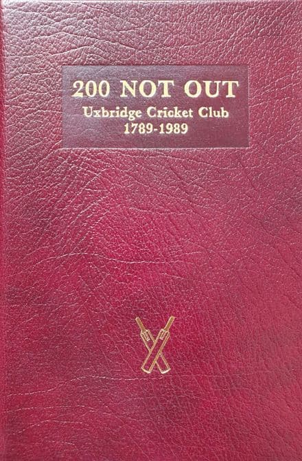 200 Not Out, Uxbridge Cricket Club 1789-1989 by DM Griffiths (SIGNED)