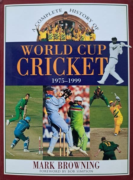 A Complete History of World Cup Cricket 1975-1999 by Mark Browning