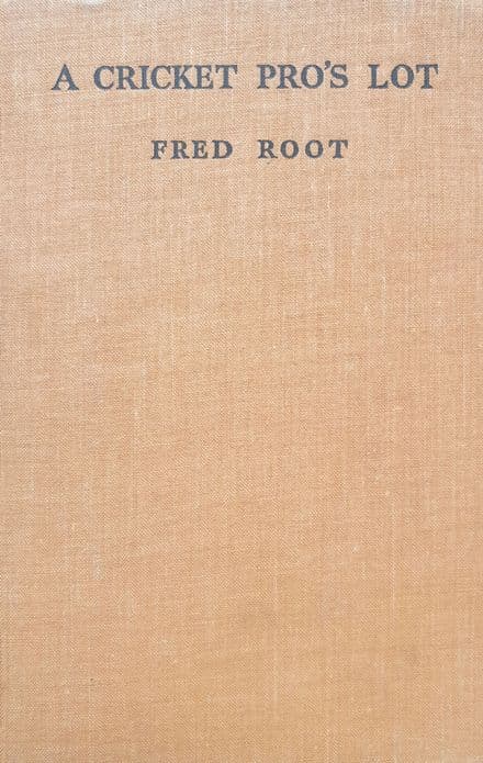 A Cricket Pro's Lot by Fred Root (1937)
