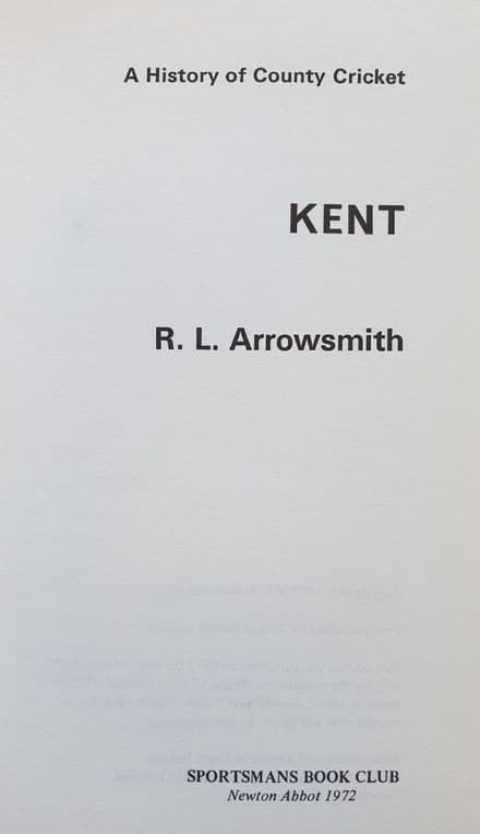 A History of County Cricket: Kent by RL Arrowsmith