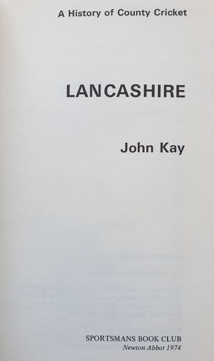 A History of County Cricket: Lancashire by John Kay (1974)